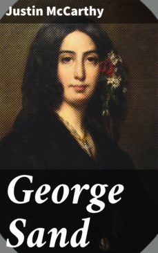 george sand (ebook)-justin mccarthy-4064066100919