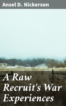 a raw recruit's war experiences (ebook)-ansel d. nickerson-4064066130619