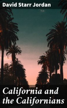 california and the californians (ebook)-david starr jordan-4064066170219