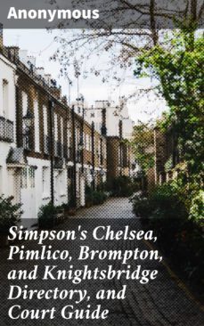 simpson's chelsea, pimlico, brompton, and knightsbridge directory, and court guide (ebook)-4064066203719