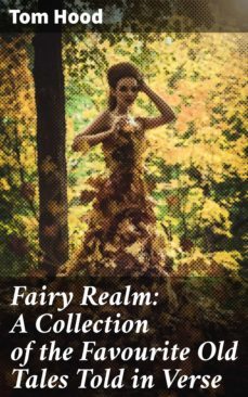 fairy realm: a collection of the favourite old tales told in verse-tom hood-4064066250119
