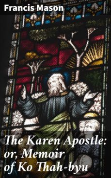 the karen apostle: or, memoir of ko thah-byu (ebook)-francis mason-4066338092519