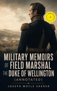 military memoirs of field marshal the duke of wellington (ebook)-joseph moyle sherer-4066338129819