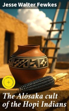 the alosaka cult of the hopi indians (ebook)-jesse walter fewkes-4066339534919