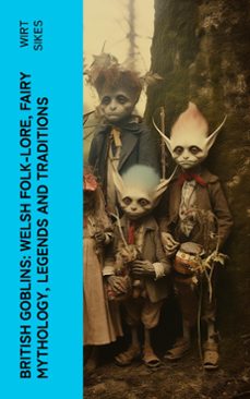 british goblins: welsh folk-lore, fairy mythology, legends and traditions (ebook)-wirt sikes-4066339550919