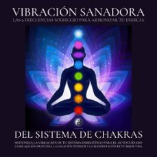 vibracion sanadora del sistema de chakras  -  las 9 frecuencias solfeggio para armonizar tu energia (audiolibro)-4069829190619