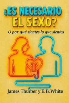 ¿es necesario el sexo? o por que sientes lo que sientes (ebook)-e. b. white-james thurber-7502319079119