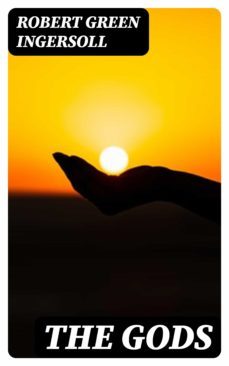 the gods (ebook)-robert green ingersoll-8596547012719