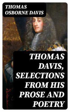 thomas davis, selections from his prose and poetry (ebook)-thomas osborne davis-8596547311119