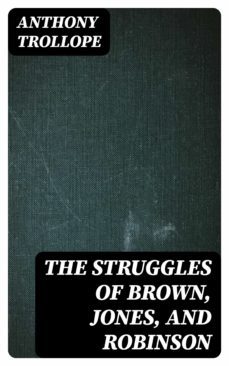 the struggles of brown, jones, and robinson (ebook)-anthony trollope-8596547318019