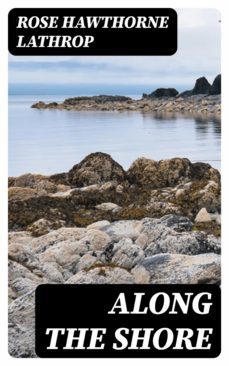 along the shore (ebook)-rose hawthorne lathrop-8596547344919