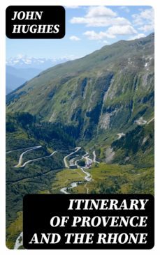 itinerary of provence and the rhone (ebook)-john hughes-8596547346319