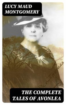 the complete tales of avonlea (ebook)-lucy maud montgomery-8596547395119