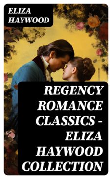 regency romance classics - eliza haywood collection (ebook)-eliza haywood-8596547732419