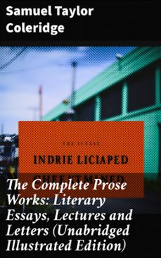 the complete prose works: literary essays, lectures and letters (unabridged illustrated edition) (ebook)-samuel taylor coleridge-8596547803119