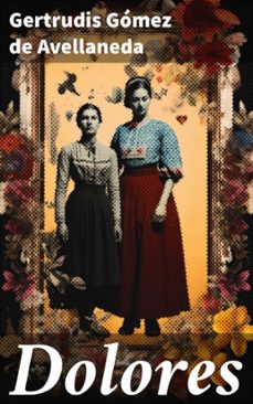 dolores (ebook)-gertrudis gomez de avellaneda-8596547818519
