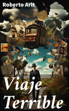 viaje terrible (ebook)-roberto arlt-8596547828419