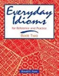 everyday idioms 2: for reference and practice-9780201441819