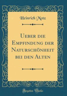 ueber die empfindung der naturschonheit bei den alten (classic reprint)-9780260923219