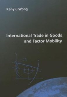 international trade in goods and factor mobility-kar yiu wong-9780262519519