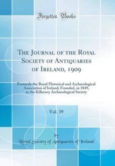 the journal of the royal society of antiquaries of ireland, 1909, vol. 39-9780265673119