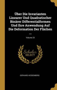 uber die invarianten linearer und quadratischer binarer differentialformen und ihre anwendung auf die deformation der flachen ...; volume 23-9780270152319