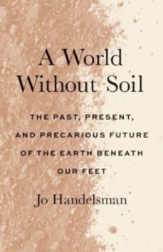 a world without soil-jo handelsman-9780300271119