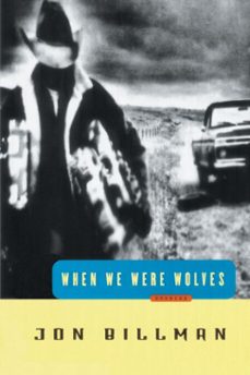 when we were wolves (ebook)-jon billman-9780307568519