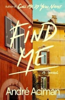 find me-andre aciman-9780374909819