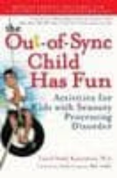 the out-of-sync child has fun: activities for kids with sensory p rocessing disorder-carol stock kranowitz-9780399532719
