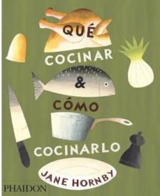 que cocinar y como cocinarlo-jane hornby-9780714861319