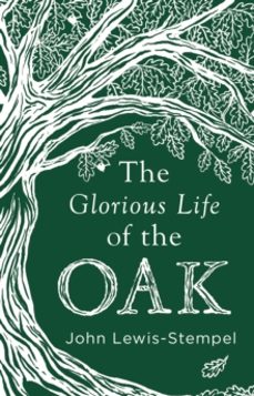 the glorious life of the oak-john lewis stempel-9780857525819
