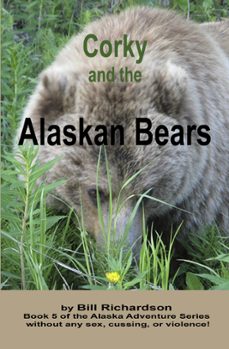 corky and the alaskan bears (ebook)-bill richardson-9780997998719