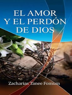 el amor y el perdón de dios (ebook)-zacharias tanee fomum-9781005137519