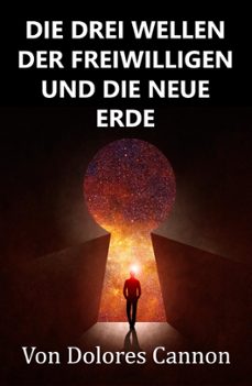 die drei wellen der freiwilligen und die neue erde (ebook)-dolores cannon-9781005782719