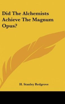 did the alchemists achieve the magnum opus?-9781161518719