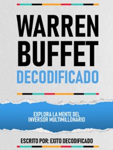 warren buffet decodificado - explora la mente del inversor multimillonario (ebook)-exito decodificado-exito decodificado-9781304598219