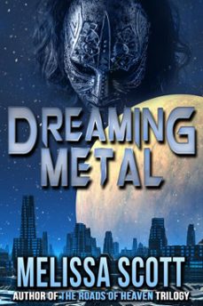 dreaming metal (ebook)-melissa scott-9781311219619