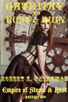 gateway to rust and ruin (ebook)-robert e. vardeman-9781370013319