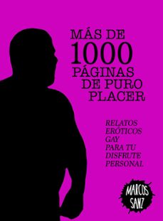mas de 1000 paginas de puro placer. relatos eroticos gay para tu disfrute personal (ebook)-marcos sanz-9781370515219