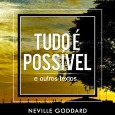 tudo e possivel - e outros textos (ebook)-neville goddard-9781386250319