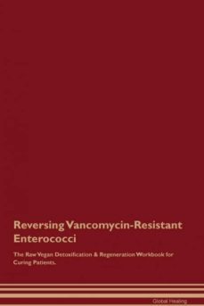 reversing vancomycinresistant enterococci the raw vegan detoxification  regeneration workbook for curing patients-9781395006419