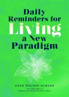daily reminders for living a new paradigm (ebook)-anne wilson schaef-9781401952419