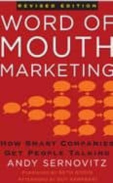 word of mouth marketing: how smart companies get people talking ( pre-amble by: seth godin) (rev.ed)-andy sernovitz-9781427798619