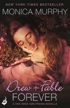drew + fable forever: a one week girlfriend novella 3.5 (ebook)-monica murphy-9781472220219