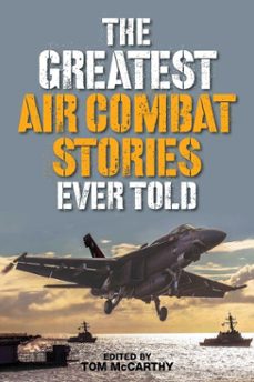 the greatest air combat stories ever told (ebook)-tom mccarthy-9781493027019