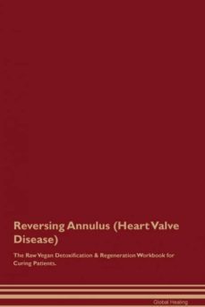 reversing annulus heart valve disease the raw vegan detoxification  regeneration workbook for curing patients-9781526997319