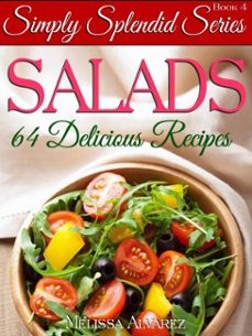 salads: 64 delicious recipes (simply splendid series book 4) (ebook)-melissa alvarez-9781596111219