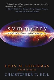 symmetry and the beautiful universe (ebook)-leon m. lederman-christopher t. hill-9781615920419