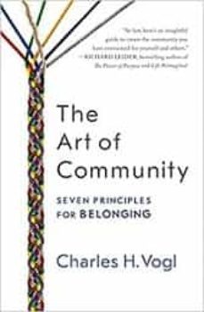 the art of community: seven principles for belonging-charles vogl-9781626568419